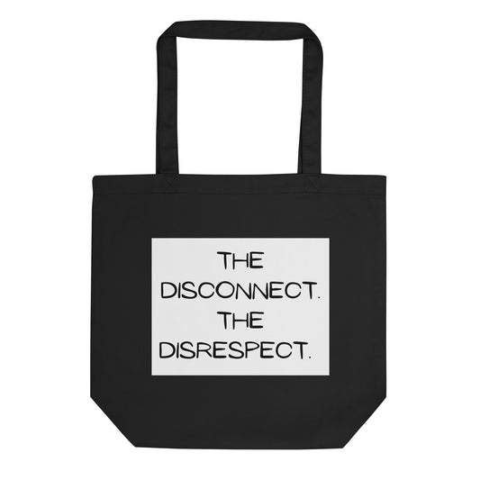 The Disconnect, The Disrespect Eco Tote Bag